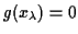 $ g(x_\lambda) = 0$