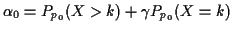 $\displaystyle \alpha_0 = P_{p_0}(X>k) + \gamma P_{p_0}(X =k)
$