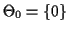 $ \Theta_0=\{0\}$