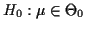$ H_0:
\mu\in\Theta_0$