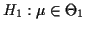 $ H_1:\mu\in\Theta_1$
