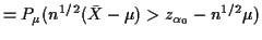 $\displaystyle = P_\mu(n^{1/2}(\bar{X}-\mu) > z_{\alpha_0}-n^{1/2}\mu)$