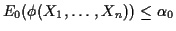 $\displaystyle E_0(\phi(X_1,\ldots,X_n)) \le \alpha_0
$