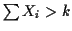 $ \sum X_i > k$