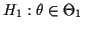 $ H_1: \theta\in\Theta_1$