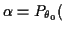 $\displaystyle \alpha = P_{\theta_0}($