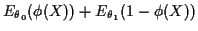 $\displaystyle E_{\theta_0}(\phi(X))+E_{\theta_1}(1-\phi(X))$
