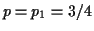 $ p=p_1=3/4$