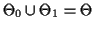 $ \Theta_0 \cup \Theta_1 =
\Theta$