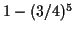 $ 1-(3/4)^5$