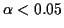 $ \alpha<0.05$