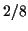 $ 2/8$