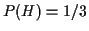 $ P(H)=1/3$