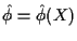 $ \hat\phi = \hat\phi(X)$