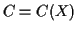 $ C=C(X)$