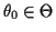 $ \theta_0 \in \Theta$