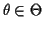 $ \theta\in \Theta$