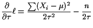 $\displaystyle \frac{\partial}{\partial\tau} \ell
= \frac{\sum(X_i-\mu)^2}{2\tau^2} -\frac{n}{2\tau}
$