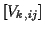 $ [V_{k,ij}]$