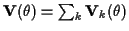 $ {\bf V}(\theta) =\sum_k {\bf V}_k(\theta)$