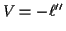 $ V=-\ell^{\prime\prime}$