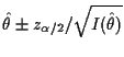 $\displaystyle \hat\theta \pm z_{\alpha/2}/\sqrt{I(\hat\theta)}
$
