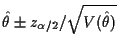 $\displaystyle \hat\theta \pm z_{\alpha/2}/\sqrt{V(\hat\theta)}
$