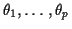 $ \theta_1,\ldots,\theta_p$