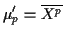 $\displaystyle \mu_p^\prime = \overline{X^p}
$