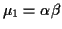 $\displaystyle \mu_1 = \alpha\beta
$