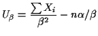 $\displaystyle U_\beta = \frac{\sum X_i}{\beta^2} - n \alpha / \beta
$