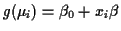 $ g(\mu_i) = \beta_0+ x_i \beta$