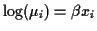 $ \log(\mu_i) = \beta x_i$