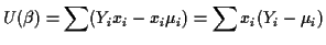 $\displaystyle U(\beta) = \sum (Y_i x_i - x_i \mu_i) = \sum x_i(Y_i-\mu_i)
$