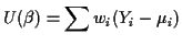 $\displaystyle U(\beta) = \sum w_i (Y_i-\mu_i)
$