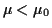 $ \mu < \mu_0$