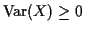 $ {\rm Var}(X) \ge 0$