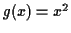 $ g(x)=x^2$