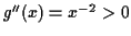$ g^{\prime\prime}(x) = x^{-2} > 0$