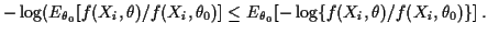 $\displaystyle -\log(E_{\theta_0}[f(X_i,\theta)/f(X_i,\theta_0)]
\le E_{\theta_0}[-\log\{f(X_i,\theta)/f(X_i,\theta_0)\}] \, .
$