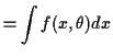 $\displaystyle = \int f(x,\theta) dx$
