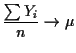 $\displaystyle \frac{\sum Y_i}{n} \to \mu
$
