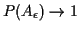 $ P(A_\epsilon)\to 1$