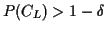 $ P(C_{L}) > 1-\delta$