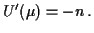 $\displaystyle U^\prime(\mu) = -n \, .
$