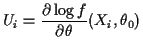 $\displaystyle U_i = \frac{\partial \log f}{\partial\theta} (X_i,\theta_0)
$
