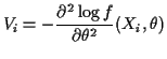 $\displaystyle V_i = -\frac{\partial^2 \log f}{\partial\theta^2} (X_i,\theta)
$