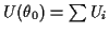 $ U(\theta_0)=\sum U_i$
