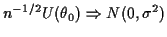 $\displaystyle n^{-1/2} U(\theta_0) \Rightarrow N(0,\sigma^2)
$