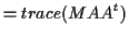 $\displaystyle = trace(MAA^t)$